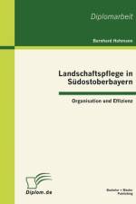 Landschaftspflege in Sudostoberbayern af Bernhard Hohmann