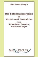 Die Entdeckungsreisen in Nord- und Mittelafrika von Richardson, Overweg, Barth und Vogel