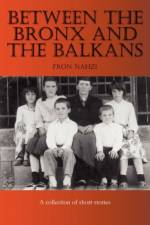 Between the Bronx and the Balkans af Fron Nahzi