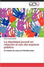 La Identidad Juvenil En Relacion Al USO del Espacio Publico af Silvina Leticia Galetto