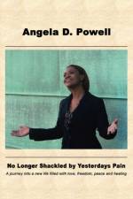 No Longer Shackled By Yesterdays Pain af Angela Powell