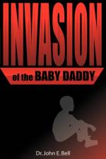 Invasion of the Baby Daddy af John Dr E Bell