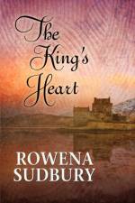 The King's Heart af Rowena Sudbury