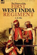 The History of the First West India Regiment af A B Ellis