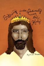 Entering Into Intimacy with the King af Cristi Henderson
