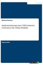 Implementierung eines XML-basierten Generators fur Online-Praktika af Michael Buchner