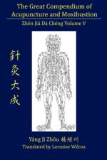 The Great Compendium of Acupuncture and Moxibustion Vol. V