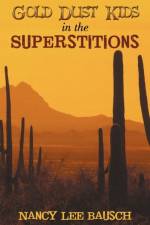 Gold Dust Kids in the Superstitions af Nancy Lee Bausch