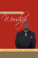 Break Any Curse Through Worship af Pastor Anderson Salvador