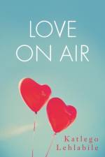 Love on Air af Katlego Lehlabile