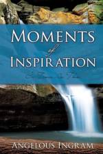 Moments of Inspiration af Angelous Ingram