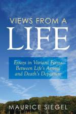 Views from a Life af Maurice Siegel