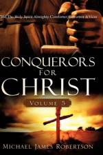 Conquerors for Christ, Volume 5 af Michael James Robertson