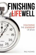 Finishing Life Well af Paul Hughes