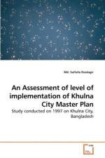 An Assessment of level of implementation of Khulna City Master Plan af MD Saifulla Dostogir