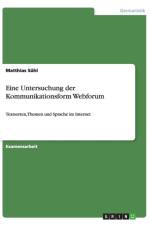 Eine Untersuchung der Kommunikationsform Webforum af Matthias Suhl