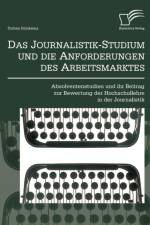 Das Journalistik-Studium und die Anforderungen des Arbeitsmarktes af Torben Brinkema