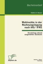 Wahlrechte in der Rechnungslegung nach IAS/IFRS af Kathrin V Huszar