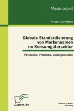 Globale Standardisierung von Markennamen im Konsumgutersektor af Viktor Peter Wollny