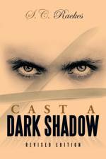 Cast a Dark Shadow af S C Rackes