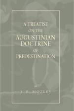 Treatise on the Augustinian Doctrine of Predestination af J. B. Mozley