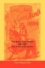 The Kappa Alpha Order, 1865-1897 af Gary Thomas Scott