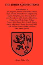 The Johns Connections. With references to Ayer, Benjamin, Browder, Cadwalader, Calhoun, Davis, Edwards, Emanuel, Evans, Griffith, Harry, Hughes, Humphrey, James, Janeway, Jenkins, John, Jones, Lewis, Loftin, Lovelace, Miles, Moore, Morgan, Nunn, Olivier, af Helen Sides Dye
