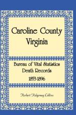 Caroline County, Virginia Bureau of Vital Statistics Death Records, 1853-1896 af Herbert Ridgeway Collins