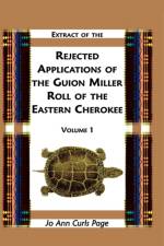 Extract of Rejected Applications of the Guion Miller Roll of the Eastern Cherokee, Volume 1 af Jo Ann Curls Page