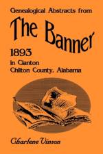 Genealogical Abstracts from The Banner, 1893, in Clanton, Chilton County, Alabama af Charlene Vinson