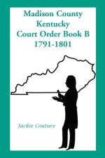 Madison County, Kentucky, Court Order Book B, 1791-1801 af Jackie Couture