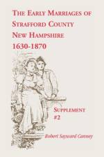Early Marriages of Strafford County, New Hampshire, Supplement #2, 1630-1870 af Robert Sayward Canney