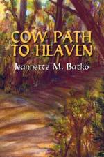 Cow Path to Heaven af Jeanette M Batko