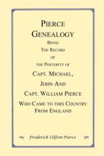 Pierce Genealogy. Being the Record of the Posterity of Capt. Michael, John and Capt. William Pierce Who Came to this County from England af Frederick Clifton Pierce