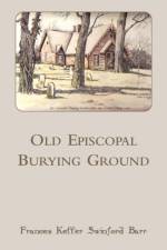 Old Episcopal Burying Ground af Frances Keller Swinford Barr