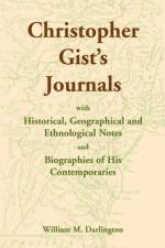 Christopher Gist's Journals with Historical, Geographical and Ethnological Notes and Biographies of his Contemporaries af William M Darlington