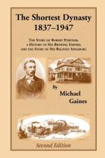 The Shortest Dynasty, 1837-1947. The Story of Robert Portner; a history of his brewing empire; and the story of his beloved Annaburg. 2nd Edition af Michael Gaines