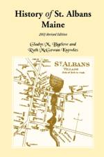 History of St. Albans, Maine af Gladys M Bigelow