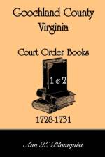 Goochland County, Virginia Court Order Book 1 and 2, 1728-1731 af Ann Kicker Blomquist