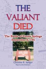 The Valiant Died, the Battle of Eutaw Springs, September 8, 1781 af Christine R Swager