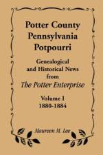 Potter County, Pennsylvania Potpourri, Volume 1, the Years 1880-1884 af Maureen M Lee