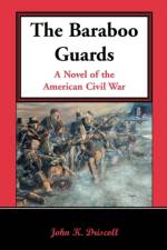 The Baraboo Guards, a Novel of the American Civil War af John K Driscoll