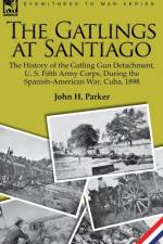 The Gatlings at Santiago af John H Parker