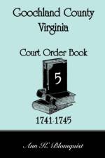 Goochland County, Virginia Court Order Book 5, 1741-1745 af Ann Kicker Blomquist