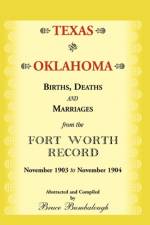 Texas and Oklahoma Births, Deaths and Marriages from the Fort Worth Record af Bruce Bumbalough