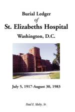Burial Ledger of St. Elizabeths Hospital, Washington, D. C., July 5, 1917 - August 30, 1983 af Paul E Sluby
