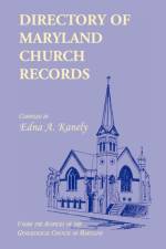 Directory of Maryland Church Records af Edna A. Kanely