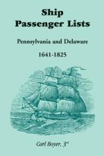 Ship Passenger Lists, Pennsylvania and Delaware (1641-1825) af Carl Boyer 3rd
