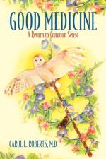 Good Medicine af Carol L Roberts