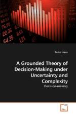 A Grounded Theory of Decision-Making under Uncertainty and Complexity af Eurico Lopes